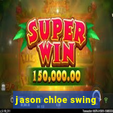 jason chloe swing